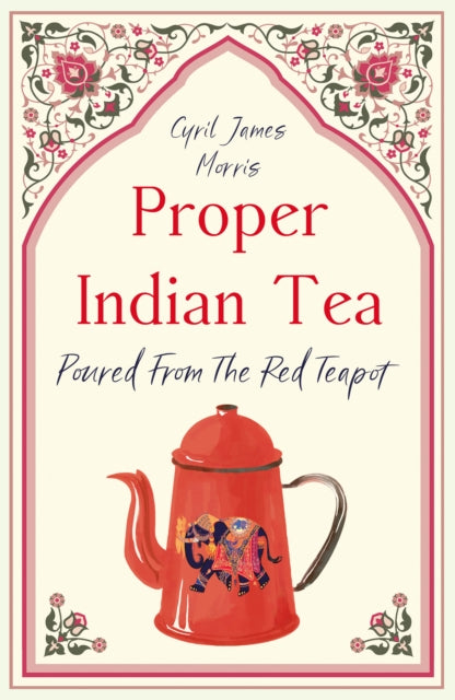 Proper Indian Tea: Poured From The Red Teapot
