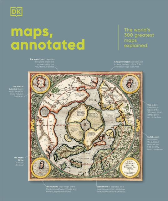 Maps, Annotated: The World's 300 Greatest Maps Explained