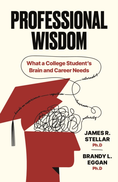 Professional Wisdom: What a College Student’s Brain and Career Need