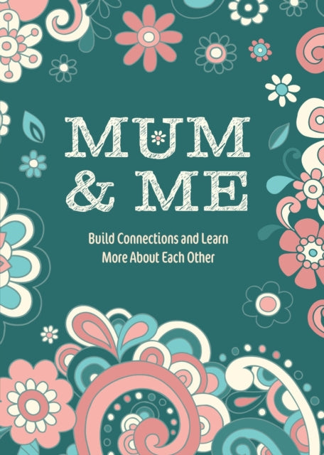 Mum & Me: Build Connections and Learn More About Each Other