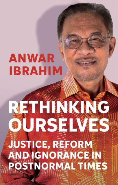 Rethinking Ourselves: Justice, Reform and Ignorance in Postnormal Times