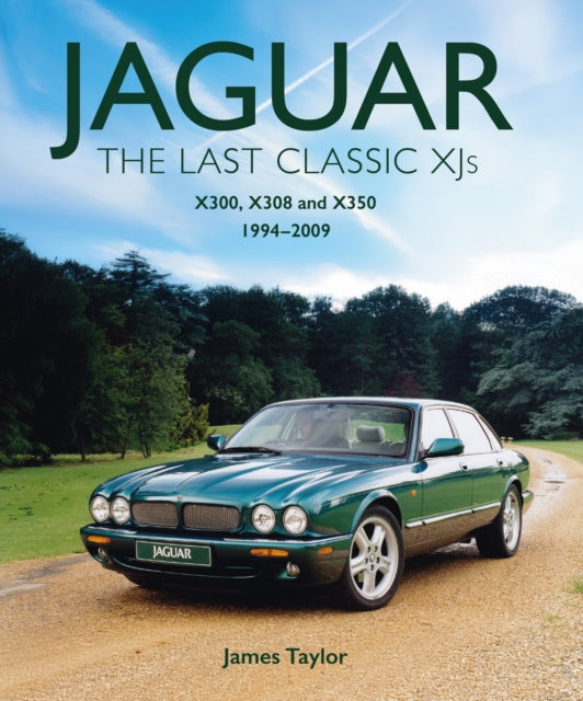 Jaguar - The Last Classic XJ's: X300, X308 and X350 1994 – 2009