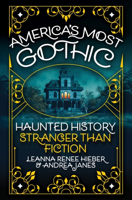 America’s Most Gothic: Haunted History Stranger than Fiction
