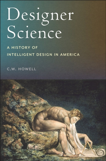 Designer Science: A History of Intelligent Design in America