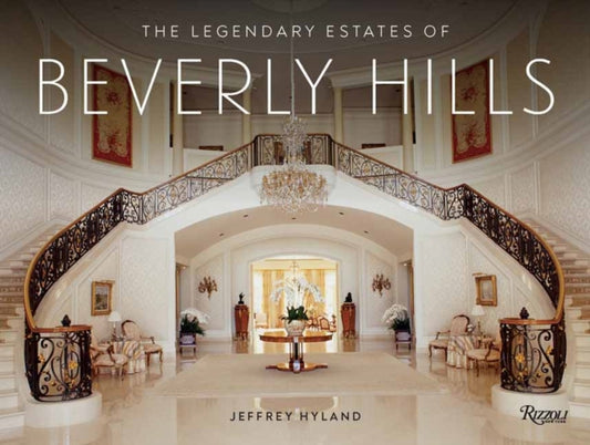 The Legendary Estates of Beverly Hills