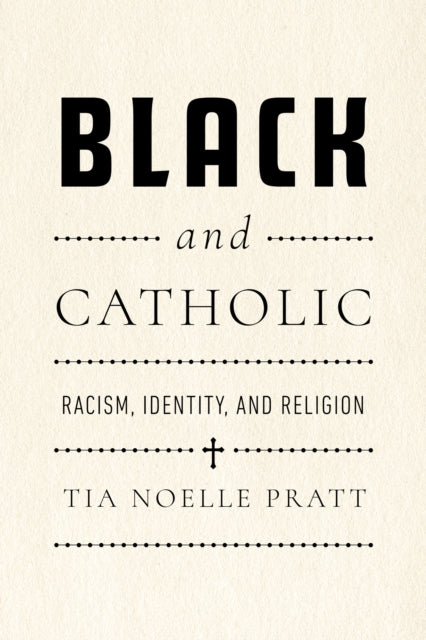Black and Catholic: Racism, Identity, and Religion