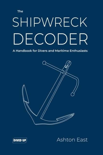 The Shipwreck Decoder: A Handbook for Divers and Maritime Enthusiasts