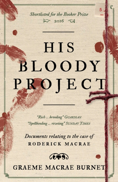 His Bloody Project: Documents relating to the case of Roderick Macrae: 10th anniversary edition
