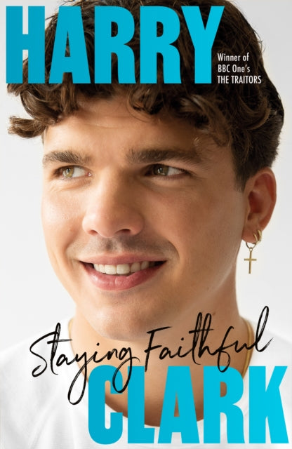 Harry Clark: Staying Faithful: Winner of BBC One's THE TRAITORS