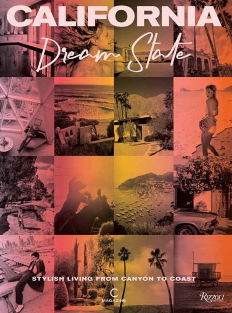 California: Dream State: Stylish Living from Canyon to Coast