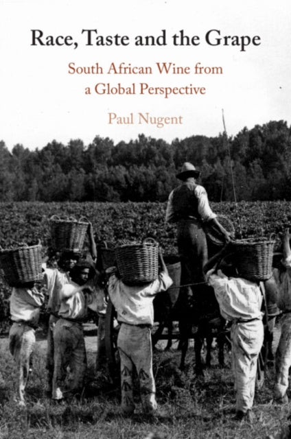 Race, Taste and the Grape: South African Wine from a Global Perspective