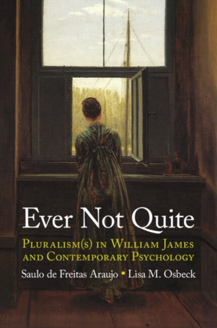 Ever Not Quite: Pluralism(s) in William James and Contemporary Psychology