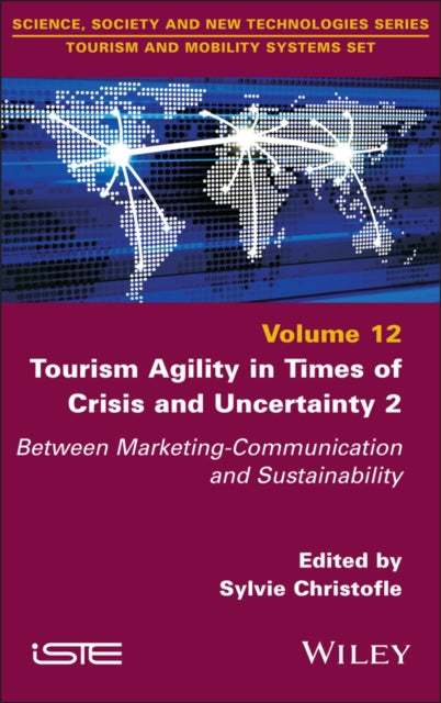 Tourism Agility in Times of Crisis and Uncertainty 2: Between Marketing-Communication and Sustainability