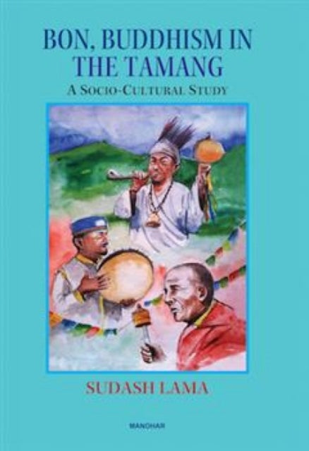 Bon, Buddhism in the Tamang: A Socio-Cultural Study