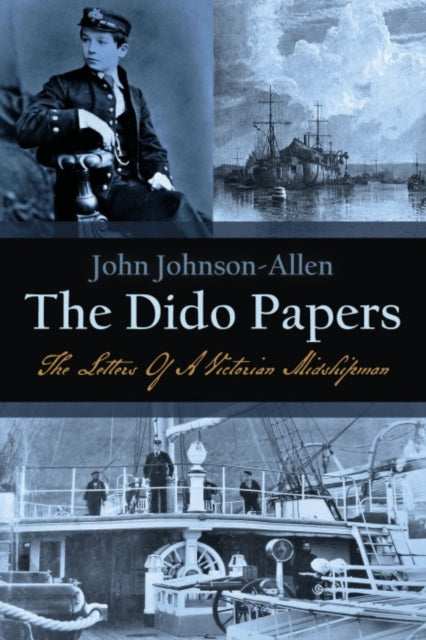 The Dido Papers: The Letters Of A Victorian Midshipman