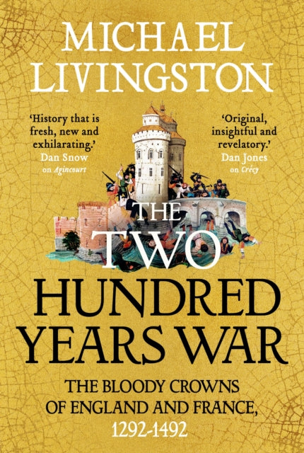 The Two Hundred Years War: The Bloody Crowns of England and France, 1292–1492
