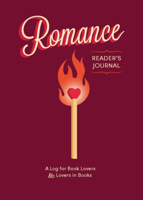 Romance Reader's Journal: A Log for Book Lovers & Lovers in Books