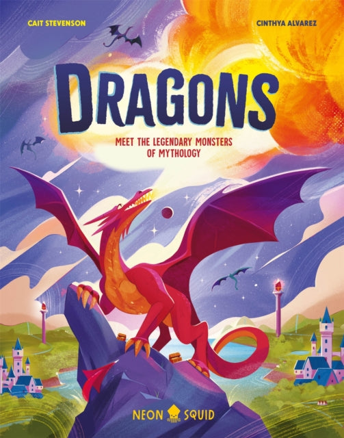 Dragons: Meet the Legendary Monsters of Mythology