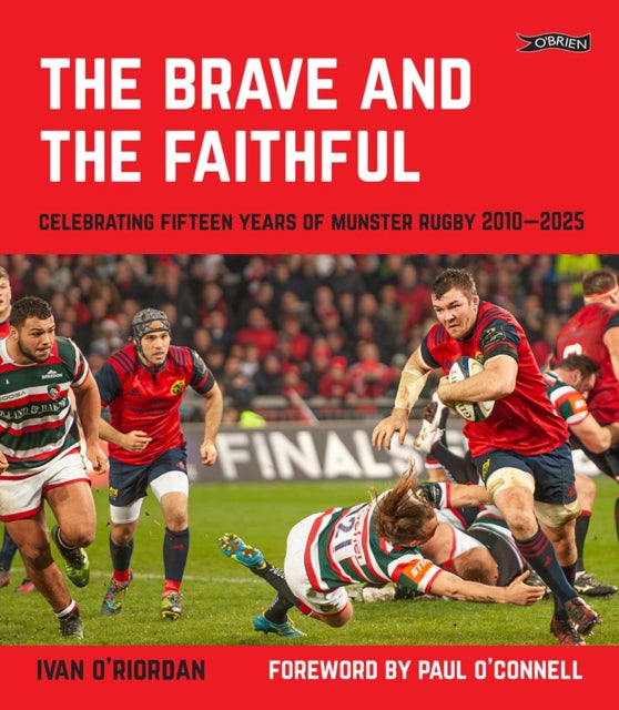The Brave and the Faithful: Celebrating Fifteen Years of Munster Rugby 2010–2025
