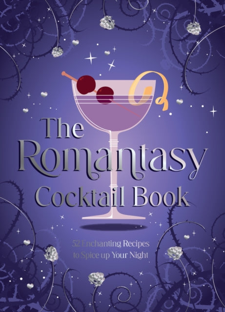 The Romantasy Cocktail Book: 52 Enchanting Recipes to Spice up Your Night