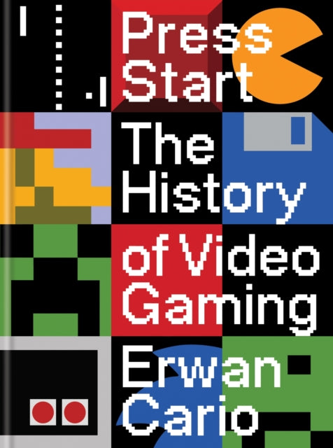 Press Start: The Complete History of Video Gaming From Mario to Minecraft