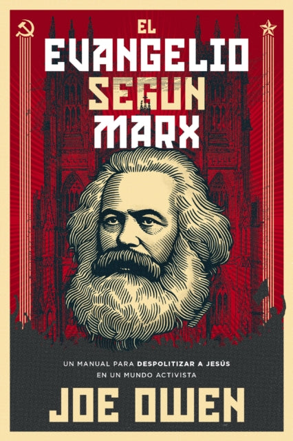 El Evangelio segun Marx: Un manual para despolitizar a Jesus en un mundo activista