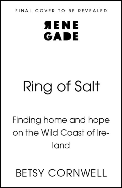Ring of Salt: Finding home and hope on the Wild Coast of Ireland