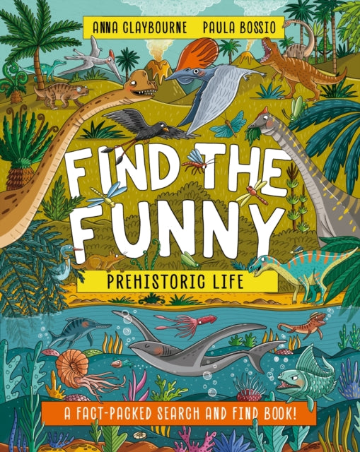 Find the Funny: Prehistoric Life: A fact-packed search and find book!