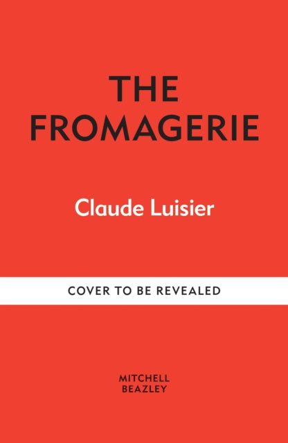 The Fromagerie: Exploring, Pairing & Enjoying Cheese
