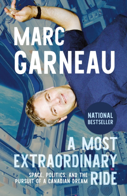 A Most Extraordinary Ride: Space, Politics, and the Pursuit of a Canadian Dream