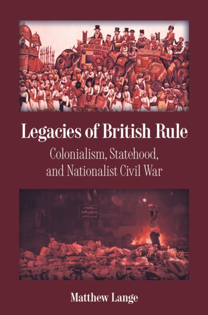 Legacies of British Rule: Colonialism, Statehood, and Nationalist Civil War