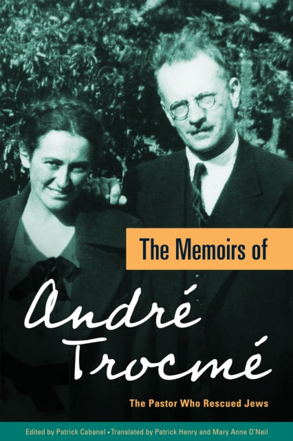 The Memoirs of Andre Trocme: The Pastor Who Rescued Jews