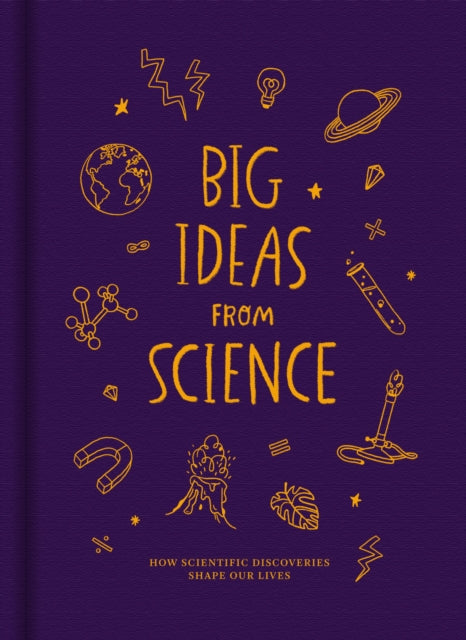 Big Ideas from Science: How scientific discoveries shape our lives