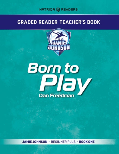 Graded Reader Teacher's Book: Born to Play: Jamie Johnson - Beginner Plus - Book One