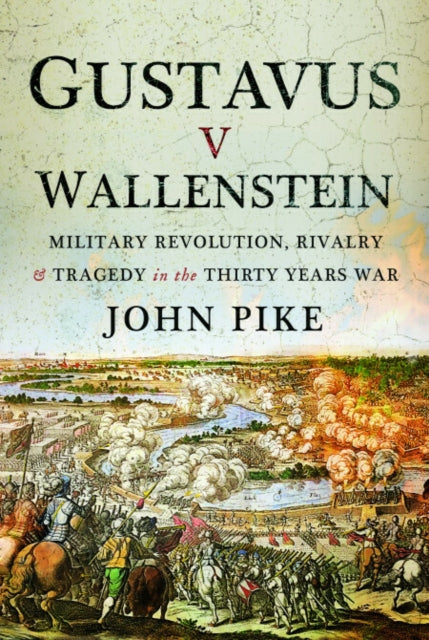 Gustavus v Wallenstein: Military Revolution, Rivalry and Tragedy in the Thirty Years War