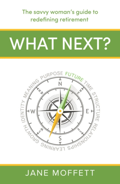 What Next?: The savvy woman’s guide to redefining retirement