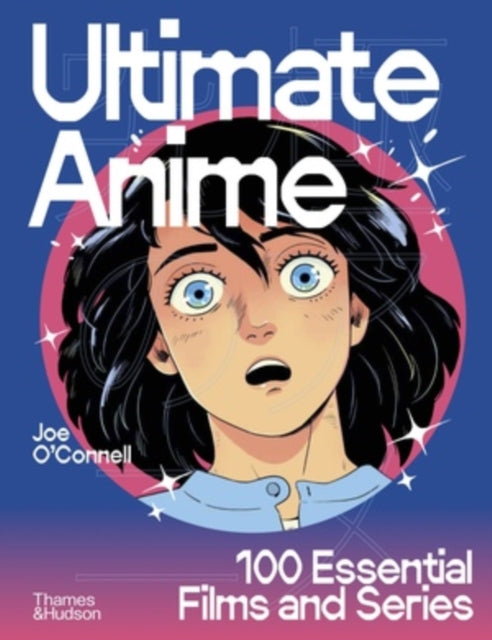 Ultimate Anime: 100 Essential Films and Series