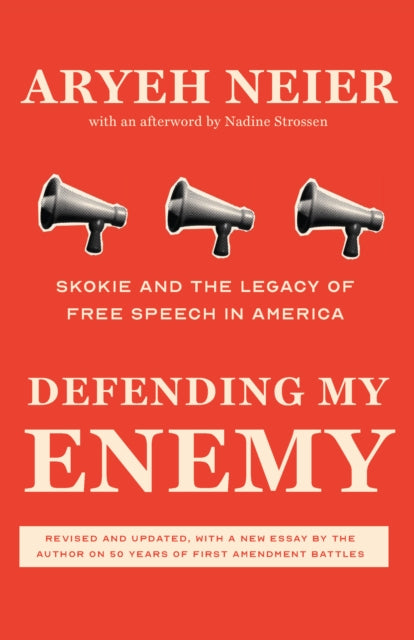 Defending My Enemy: Skokie and the Legacy of Free Speech in America