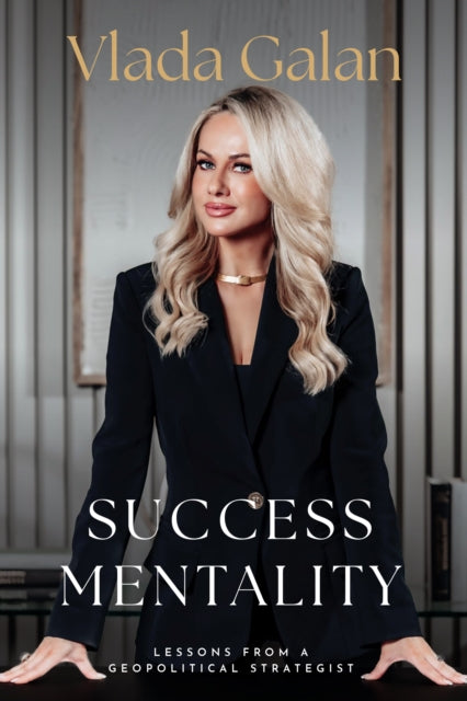 Success Mentality: Lessons From a Geopolitical Strategist