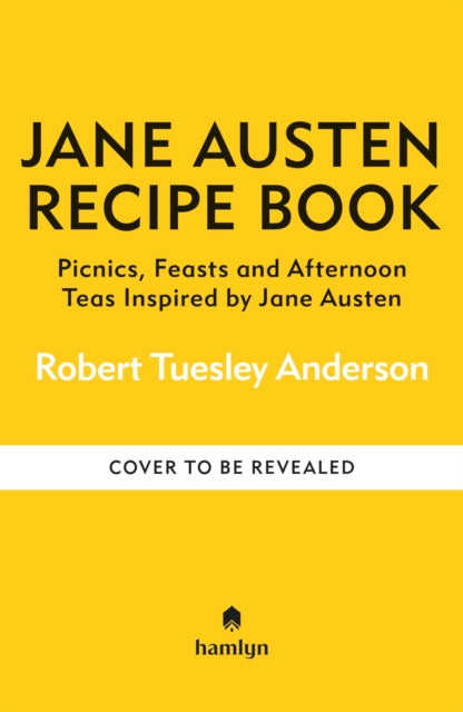 The Jane Austen Recipe Book: Picnics, Feasts and Afternoon Teas Inspired by Jane Austen