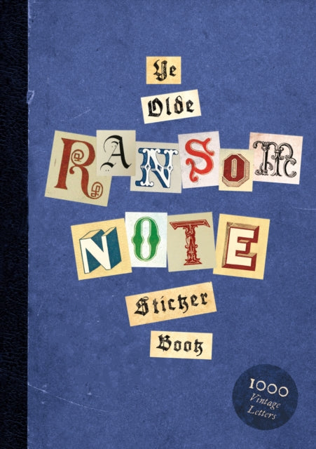 Ye Olde Ransom Note Sticker Book: Over 2000 peel-off letters for your anonymous messages!