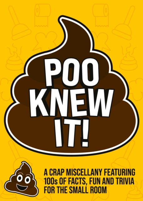 Poo Knew It!: A Crap Miscellany Featuring 100s of Facts and Follies for the Small Room