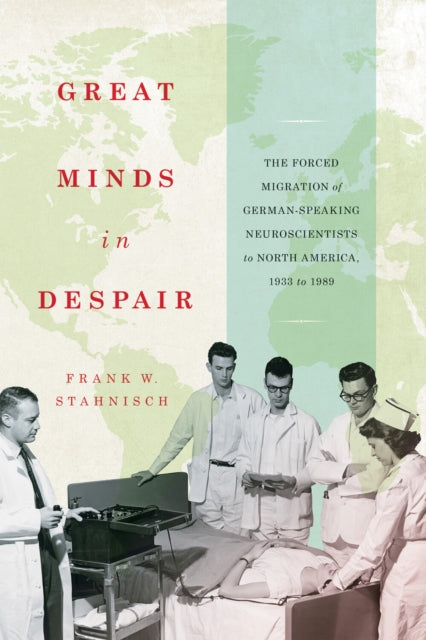 Great Minds in Despair: The Forced Migration of German-Speaking Neuroscientists to North America, 1933 to 1989