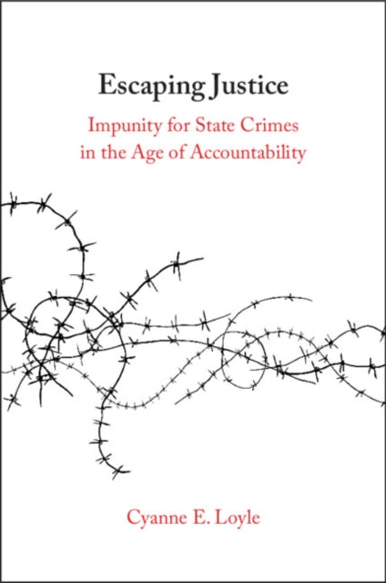 Escaping Justice: Impunity for State Crimes in the Age of Accountability