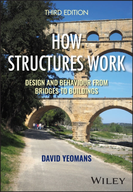 How Structures Work: Design and Behaviour from Bridges to Buildings