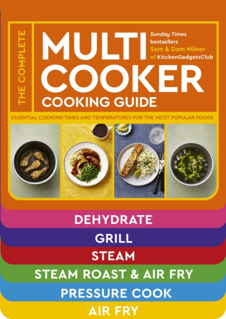 The Complete Multicooker Cooking Guide: Essential cooking times and temperatures for the most popular foods