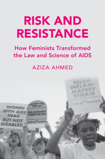 Risk and Resistance: How Feminists Transformed the Law and Science of AIDS