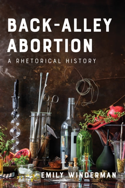 Back-Alley Abortion: A Rhetorical History