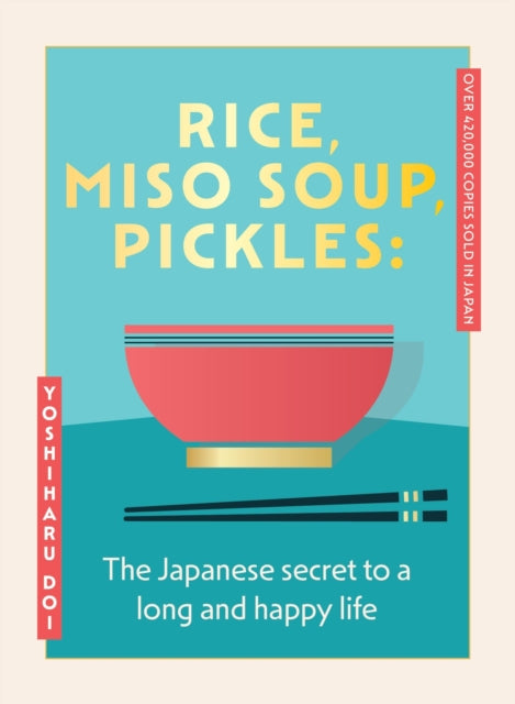 Rice, Miso Soup, Pickles: The Japanese secret to a long and happy life
