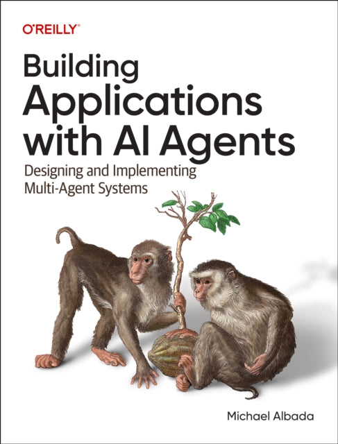 Building Applications with AI Agents: Designing and Implementing Multi-Agent Systems